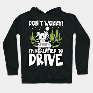 Don't Worry I'm Koalafied To Drive Hoodie